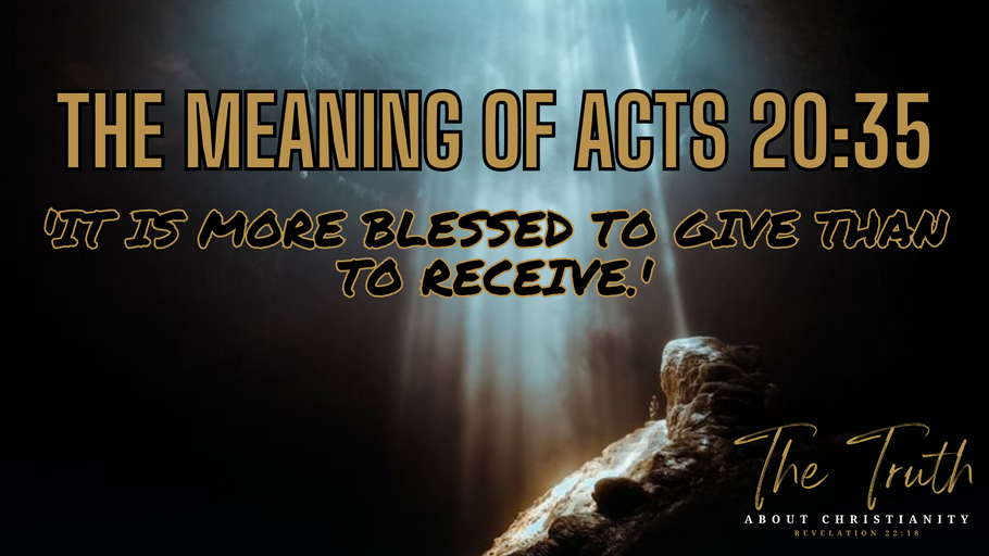 THE MEANING OF ACTS 20:35