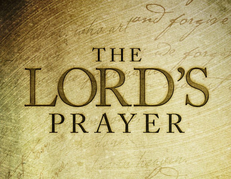 I WANT TO PRAY, BUT HOW DO I START? START WITH THE LORD'S PRAYER