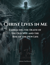Load image into Gallery viewer, Christ Lives in Me: Embracing the Death of the Old Self and the Rise of the New Life